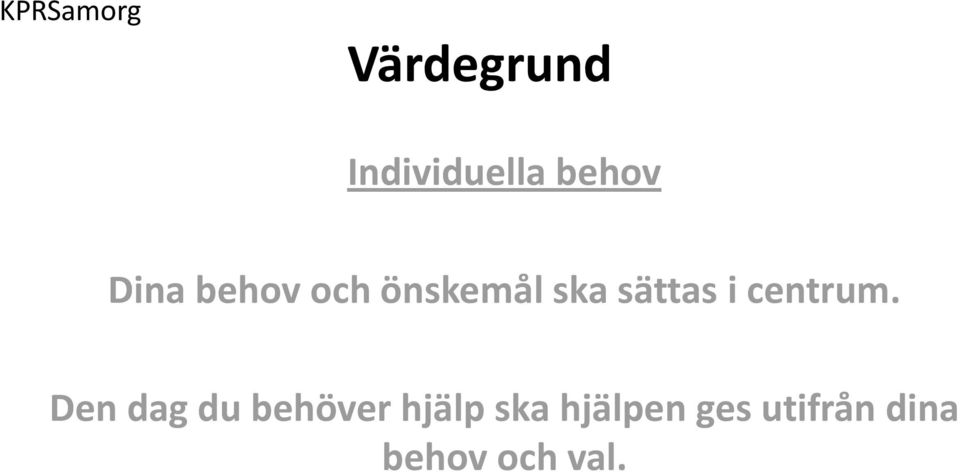 Den dag du behöver hjälp ska