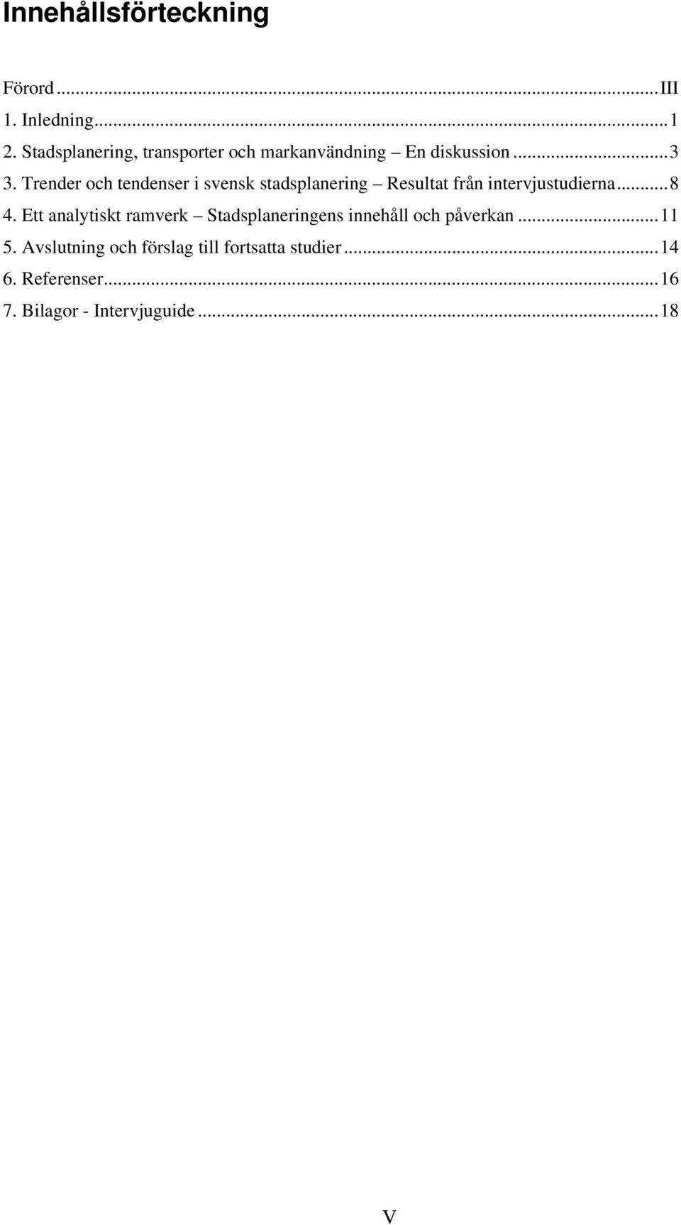 Trender och tendenser i svensk stadsplanering Resultat från intervjustudierna... 8 4.