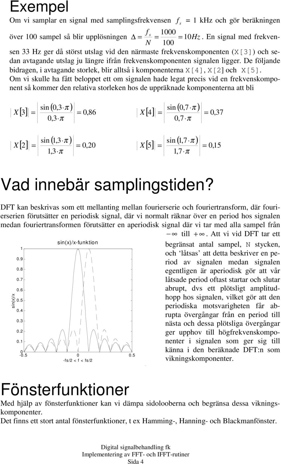 D fölad bidrag, i avtagad storl, blir alltså i ompotra [], [] och [5].