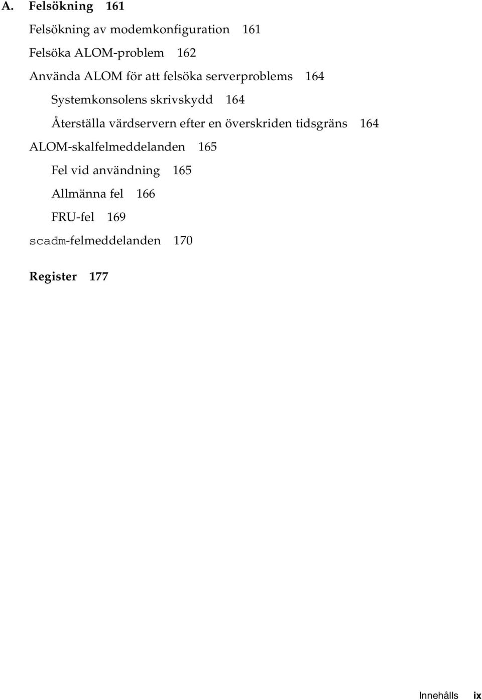 Återställa värdservern efter en överskriden tidsgräns 164 ALOM-skalfelmeddelanden 165