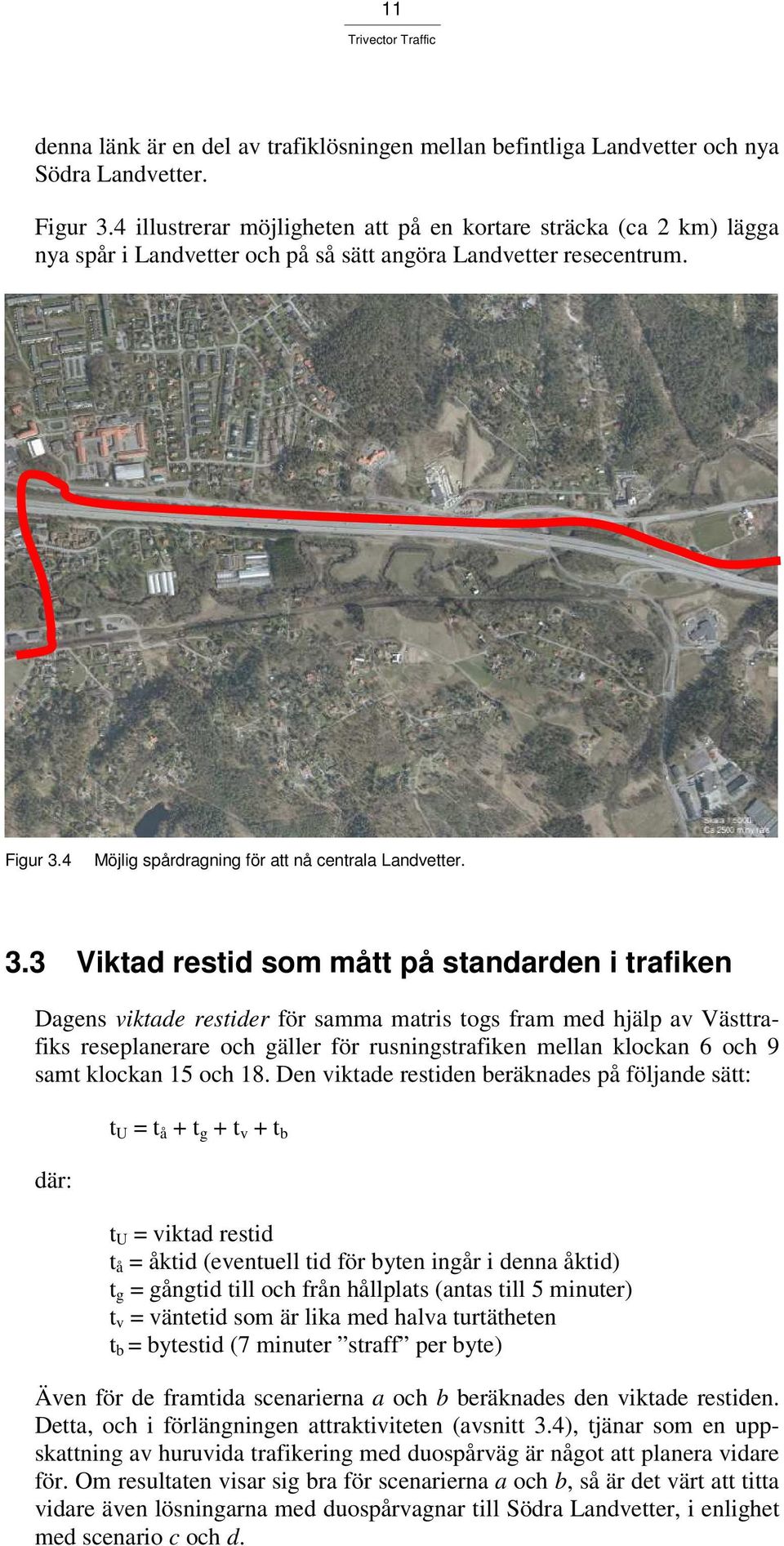 4 Möjlig spårdragning för att nå centrala Landvetter. 3.