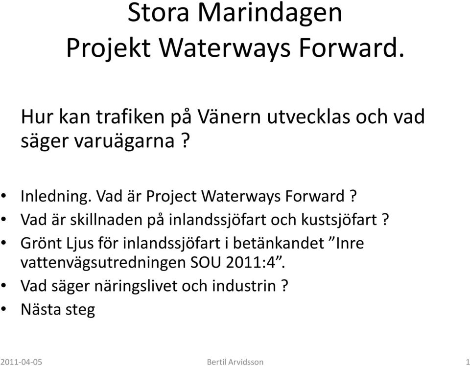 Vad är Project WaterwaysForward? Vad är skillnaden på inlandssjöfart och kustsjöfart?