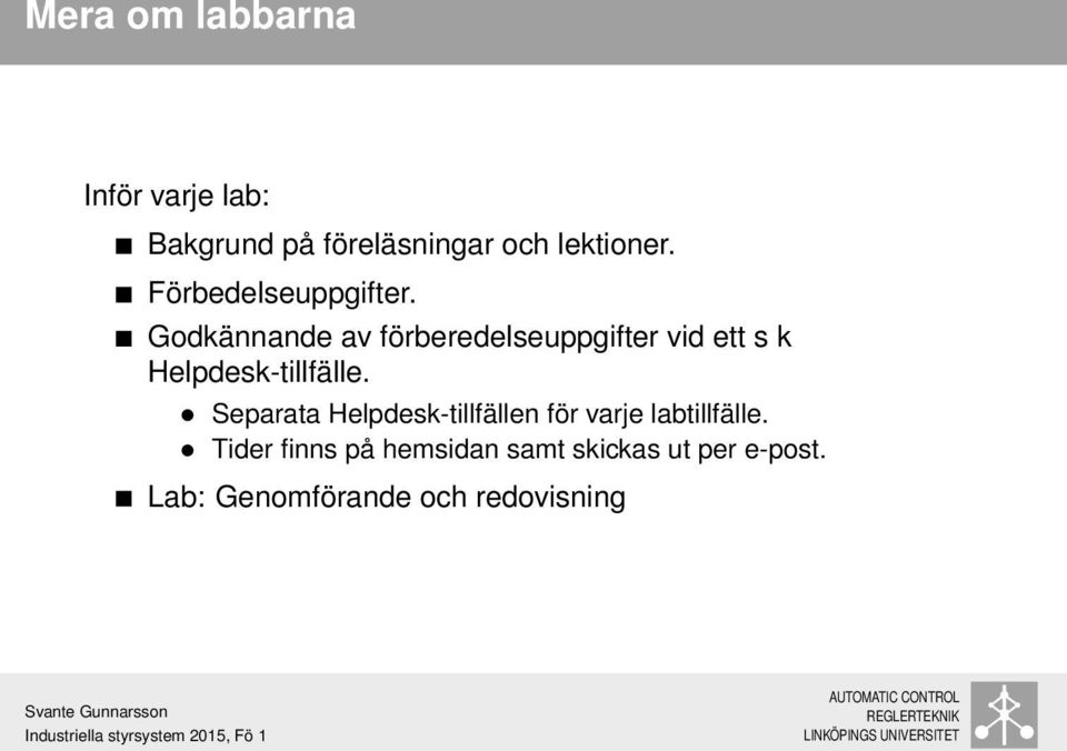 Godkännande av förberedelseuppgifter vid ett s k Helpdesk-tillfälle.