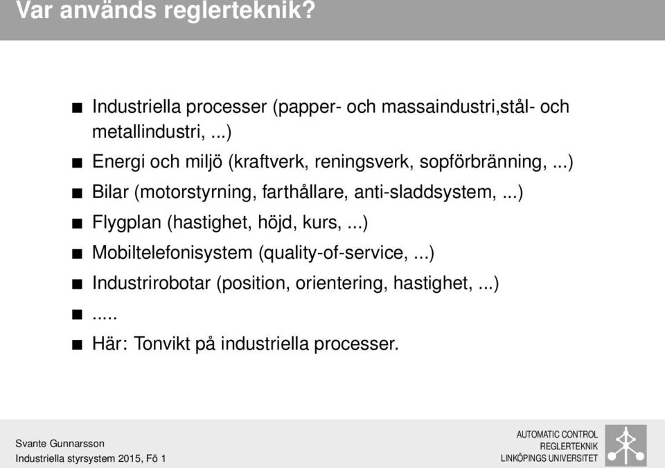 ..) Energi och miljö (kraftverk, reningsverk, sopförbränning,.