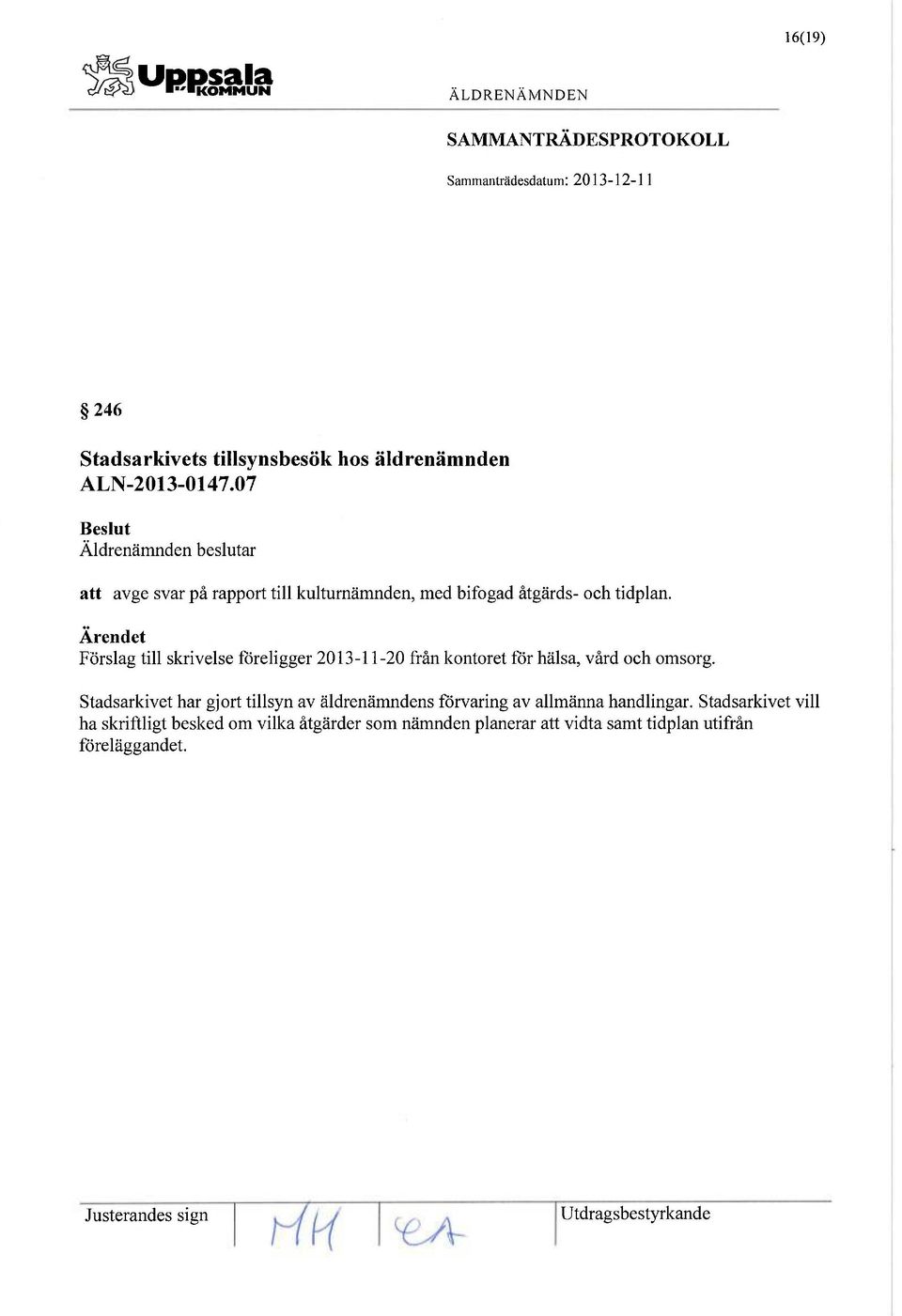 Förslag till skrivelse föreligger 2013-11-20 från kontoret för hälsa, vård och omsorg.