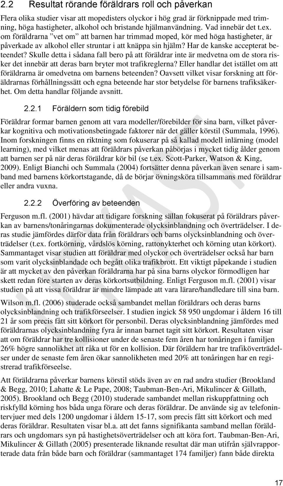 Skulle detta i sådana fall bero på att föräldrar inte är medvetna om de stora risker det innebär att deras barn bryter mot trafikreglerna?