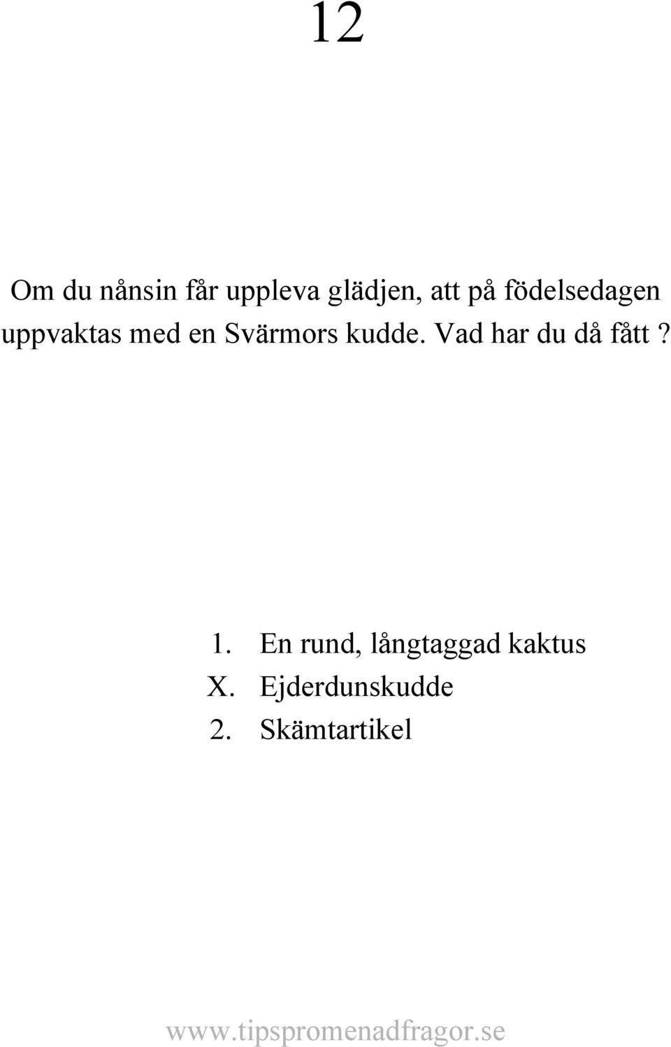 kudde. Vad har du då fått? 1.