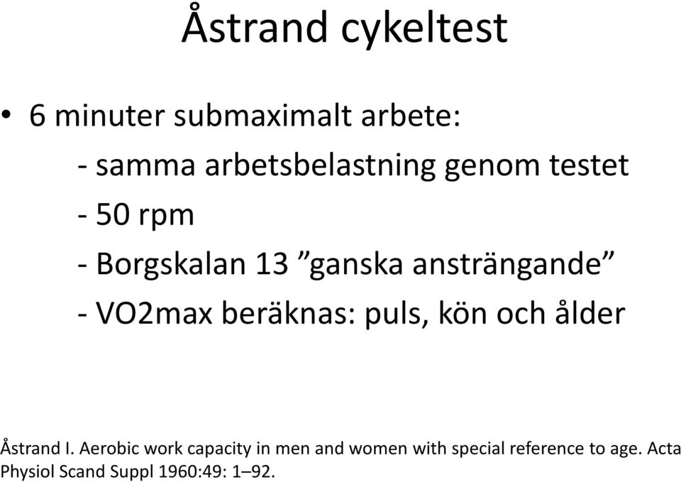 beräknas: puls, kön och ålder Åstrand I.