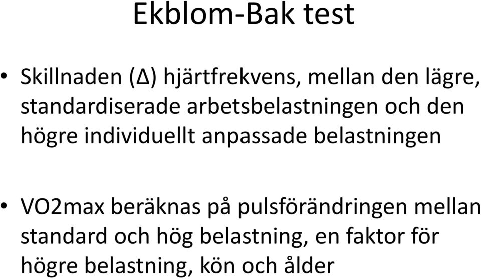 anpassade belastningen VO2max beräknas på pulsförändringen mellan
