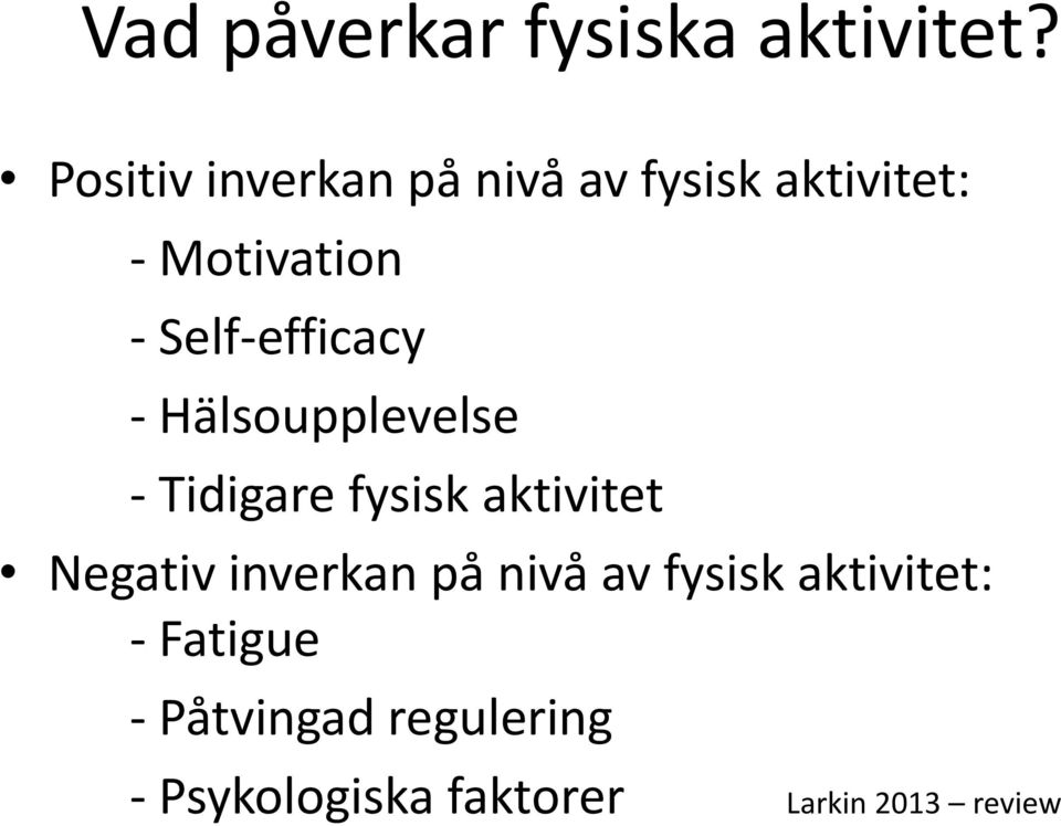 Self-efficacy - Hälsoupplevelse - Tidigare fysisk aktivitet Negativ