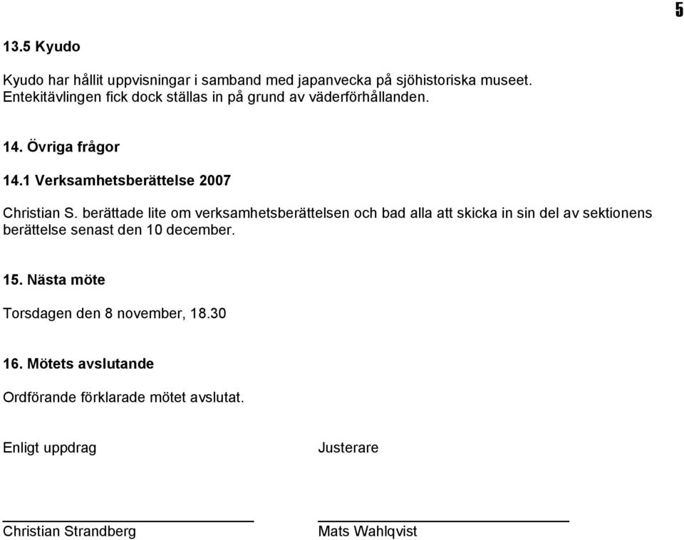 1 Verksamhetsberättelse 2007 Christian S.