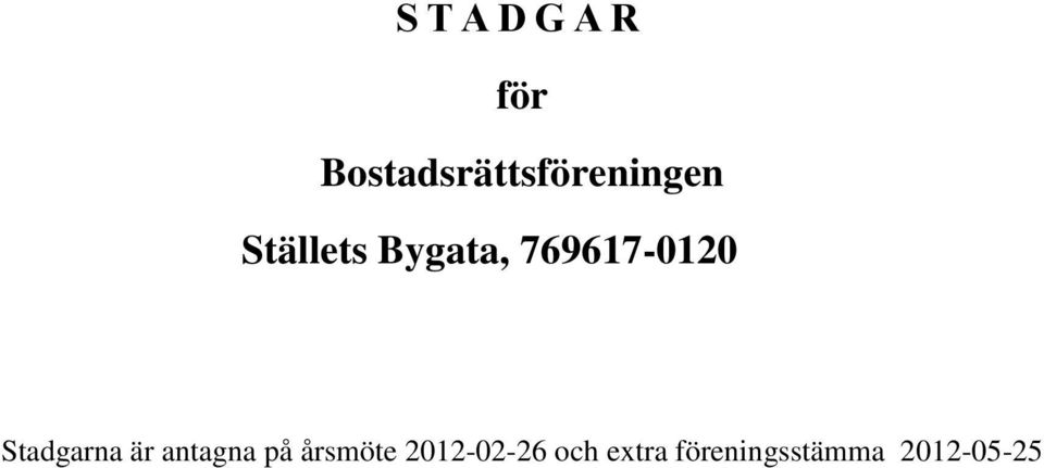 Bygata, 769617-0120 Stadgarna är