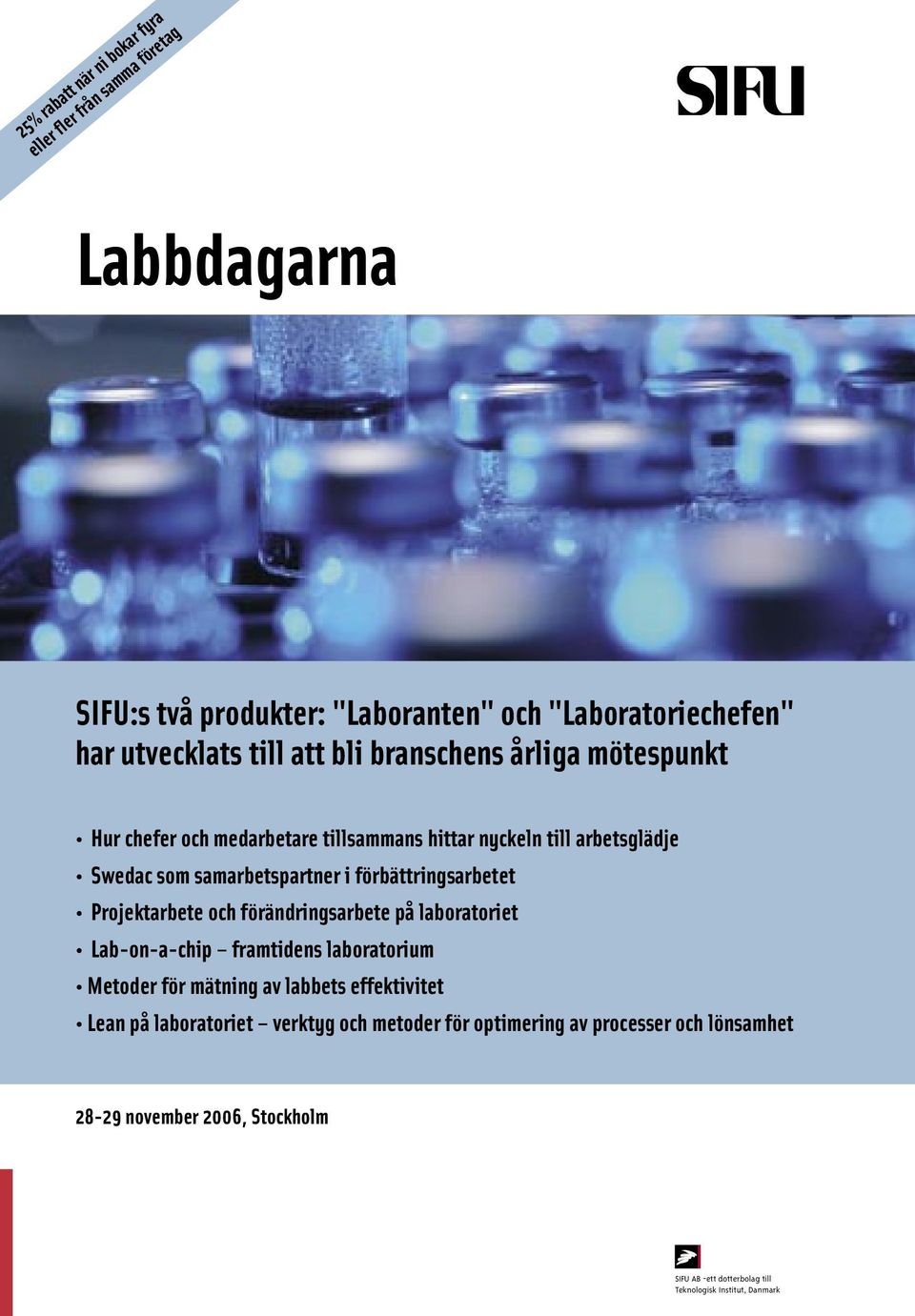 förbättringsarbetet Projektarbete och förändringsarbete på laboratoriet Lab-on-a-chip framtidens laboratorium Metoder för mätning av labbets effektivitet