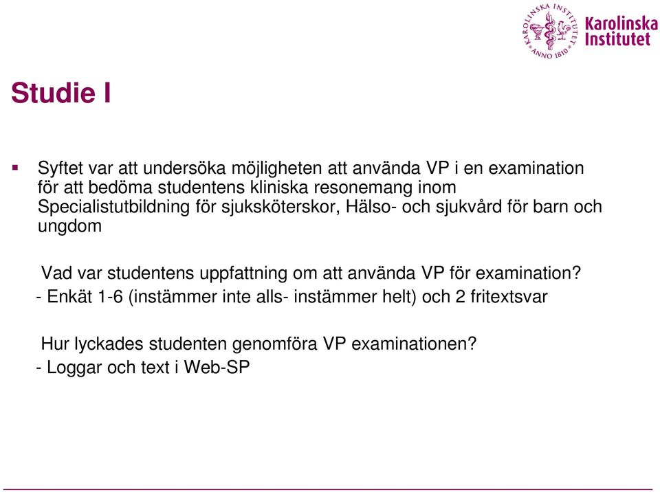 Vad var studentens uppfattning om att använda VP för examination?