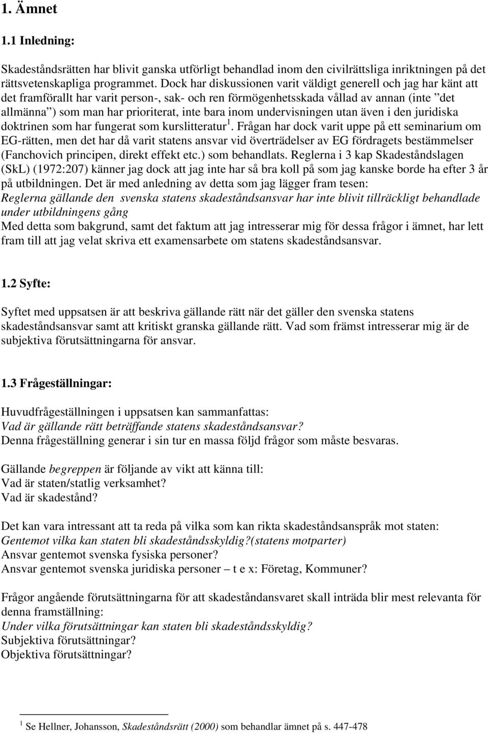 bara inom undervisningen utan även i den juridiska doktrinen som har fungerat som kurslitteratur 1.