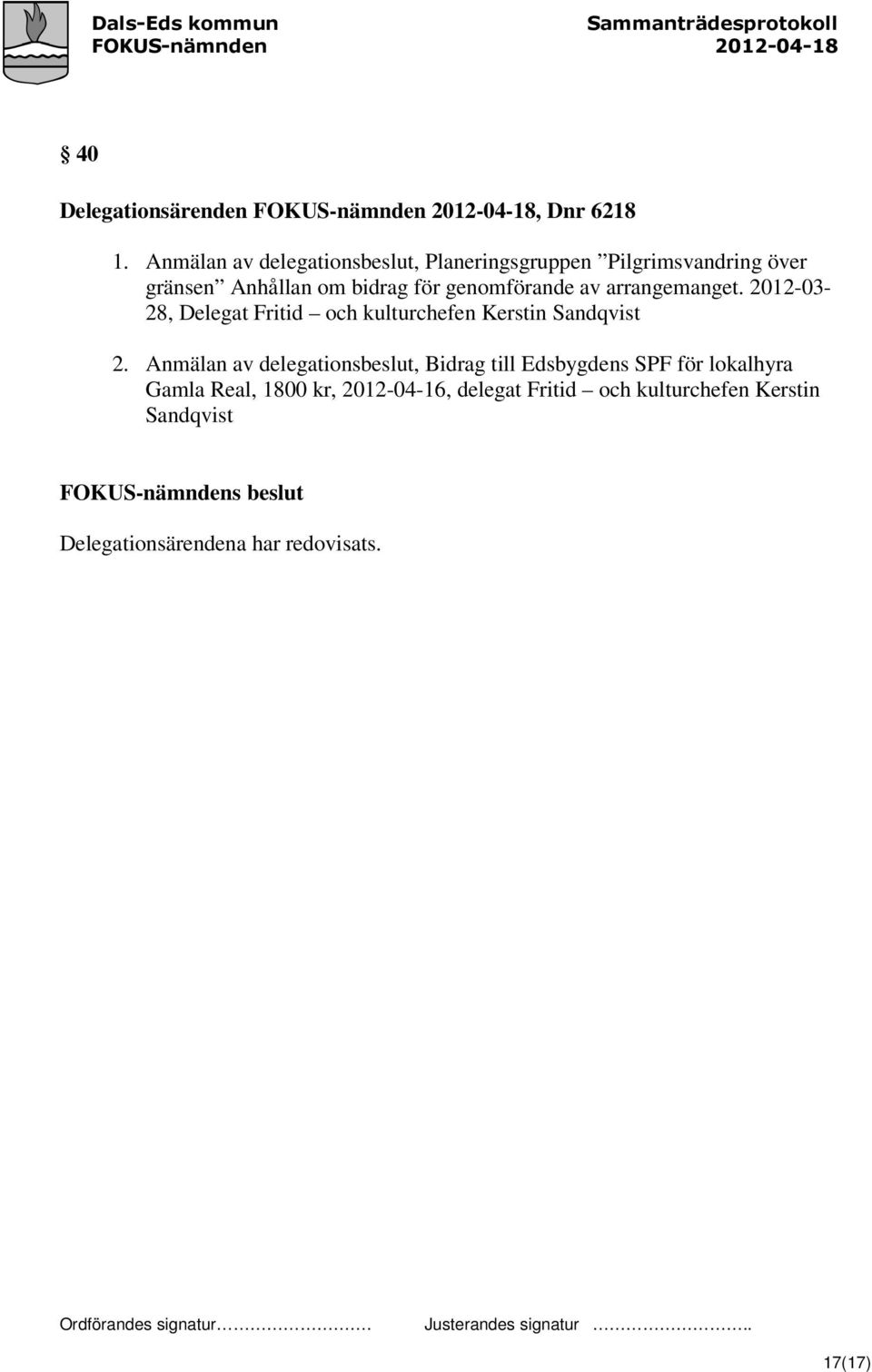 genomförande av arrangemanget. 2012-03- 28, Delegat Fritid och kulturchefen Kerstin Sandqvist 2.