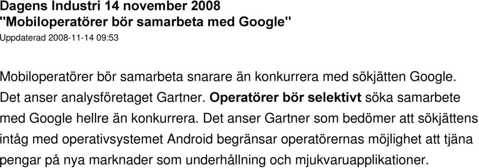 Operatörer bör selektivt söka samarbete med Google hellre än konkurrera.