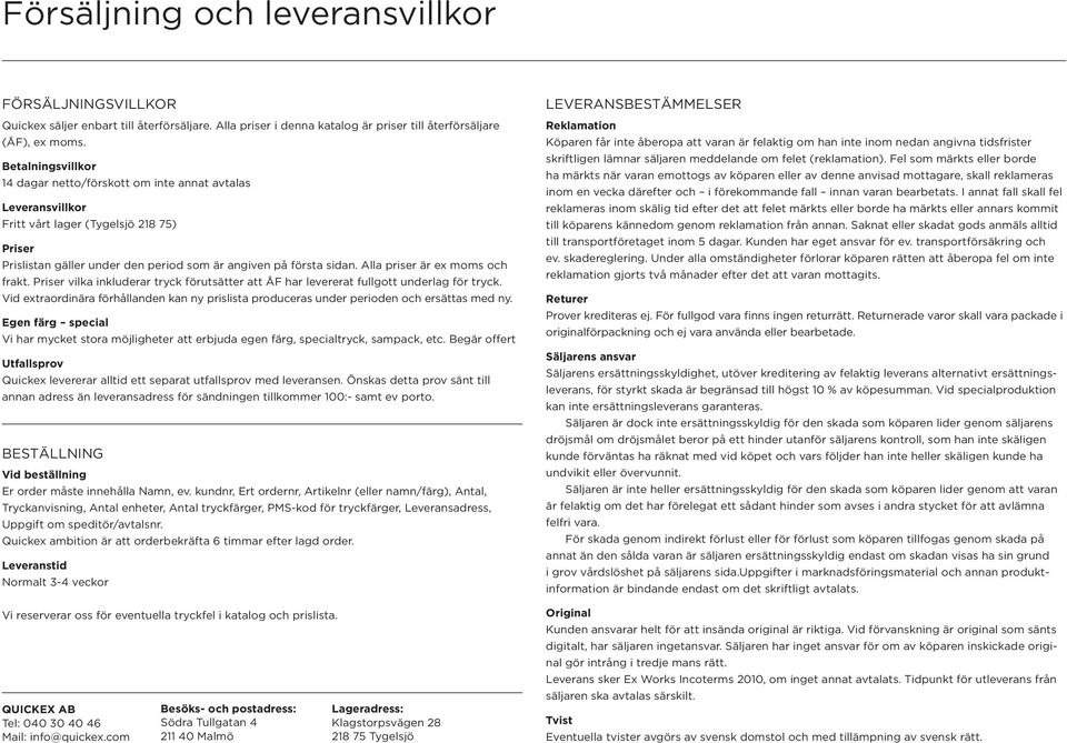 Alla priser är ex moms och frakt. Priser vilka inkluderar tryck förutsätter att ÅF har levererat fullgott underlag för tryck.