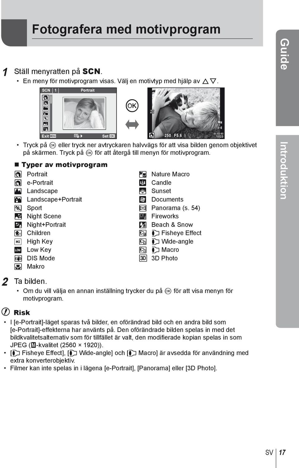 Typer av motivprogram O Portrait r Nature Macro P e-portrait Q Candle L Landscape R Sunset K Landscape+Portrait T Documents J Sport s Panorama (s.