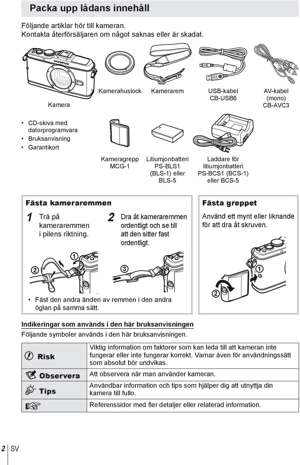 Laddare för litiumjonbatteri PS-BCS1 (BCS-1) eller BCS-5 Fästa kameraremmen 1 Trä på kameraremmen i pilens riktning. 2 Dra åt kameraremmen ordentligt och se till att den sitter fast ordentligt.