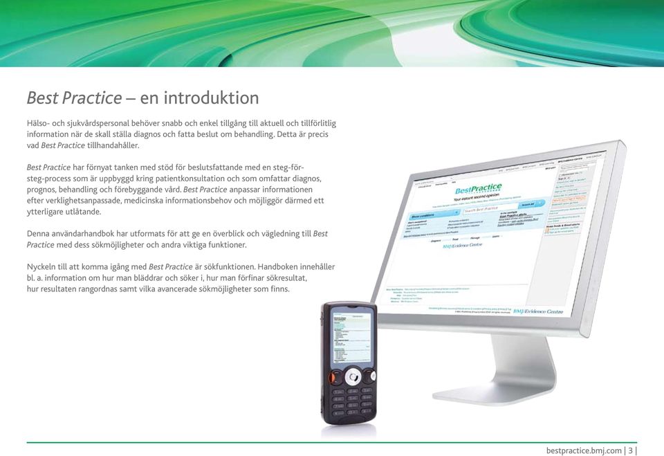 Best Practice har förnyat tanken med stöd för beslutsfattande med en steg-försteg-process som är uppbyggd kring patientkonsultation och som omfattar diagnos, prognos, behandling och förebyggande vård.
