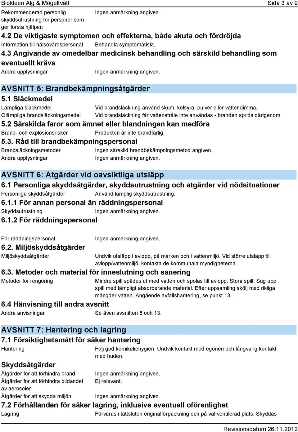 3 Angivande av omedelbar medicinsk behandling och särskild behandling som eventuellt krävs AVSNITT 5: Brandbekämpningsåtgärder 5.