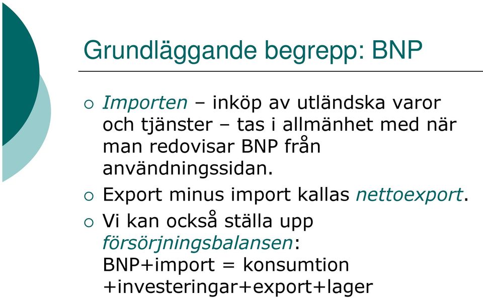 användningssidan. Export minus import kallas nettoexport.