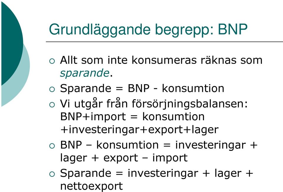 BNP+import = konsumtion +investeringar+export+lager BNP konsumtion =