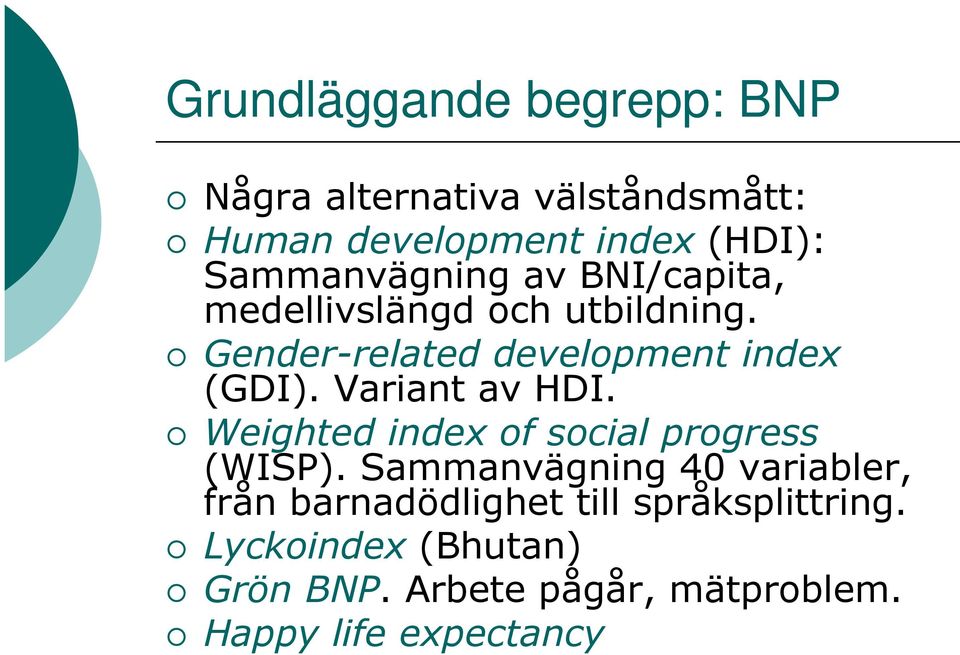 Variant av HDI. Weighted index of social progress (WISP).