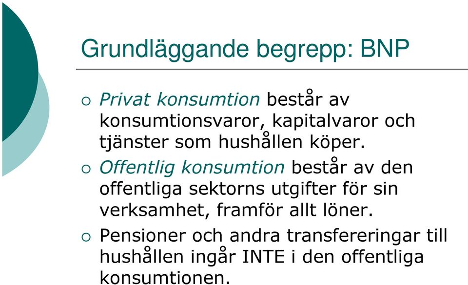 Offentlig konsumtion består av den offentliga sektorns utgifter för sin