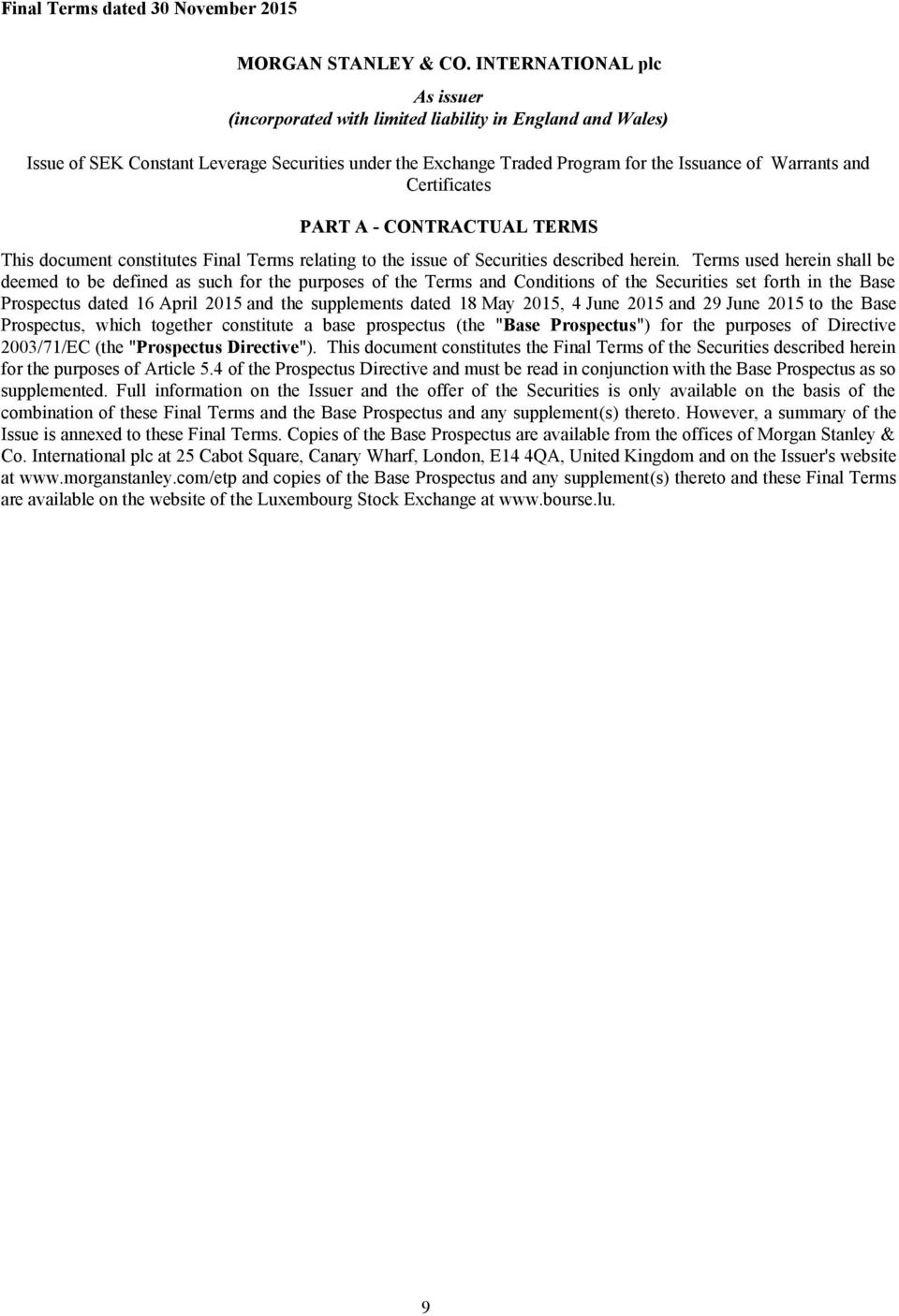 Certificates PART A - CONTRACTUAL TERMS This document constitutes Final Terms relating to the issue of Securities described herein.