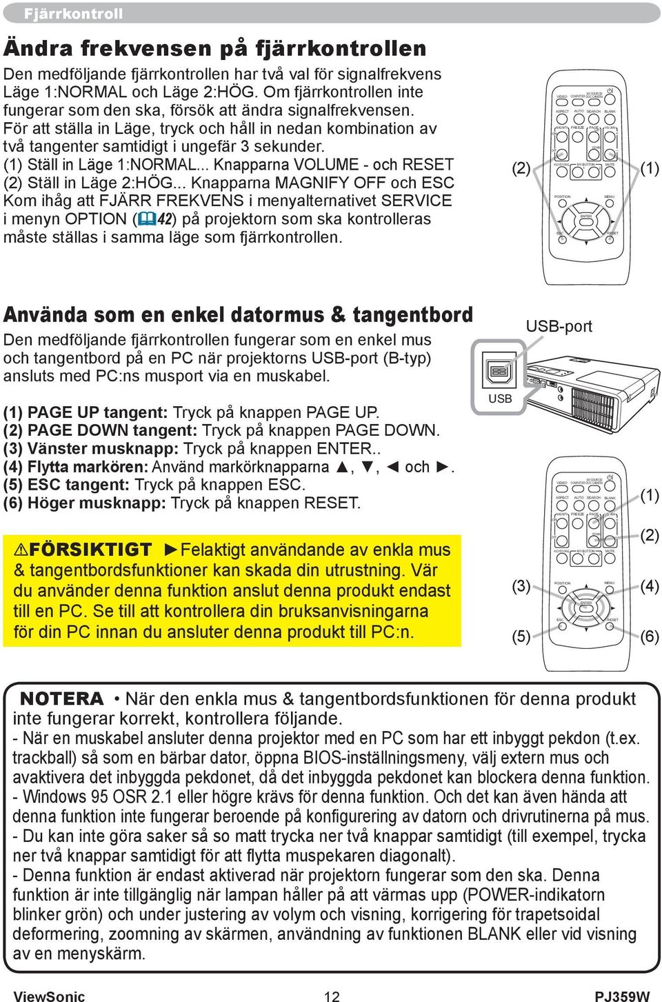 (1) Ställ in Läge 1:NORMAL... Knapparna VOLUME - och RESET (2) Ställ in Läge 2:HÖG.