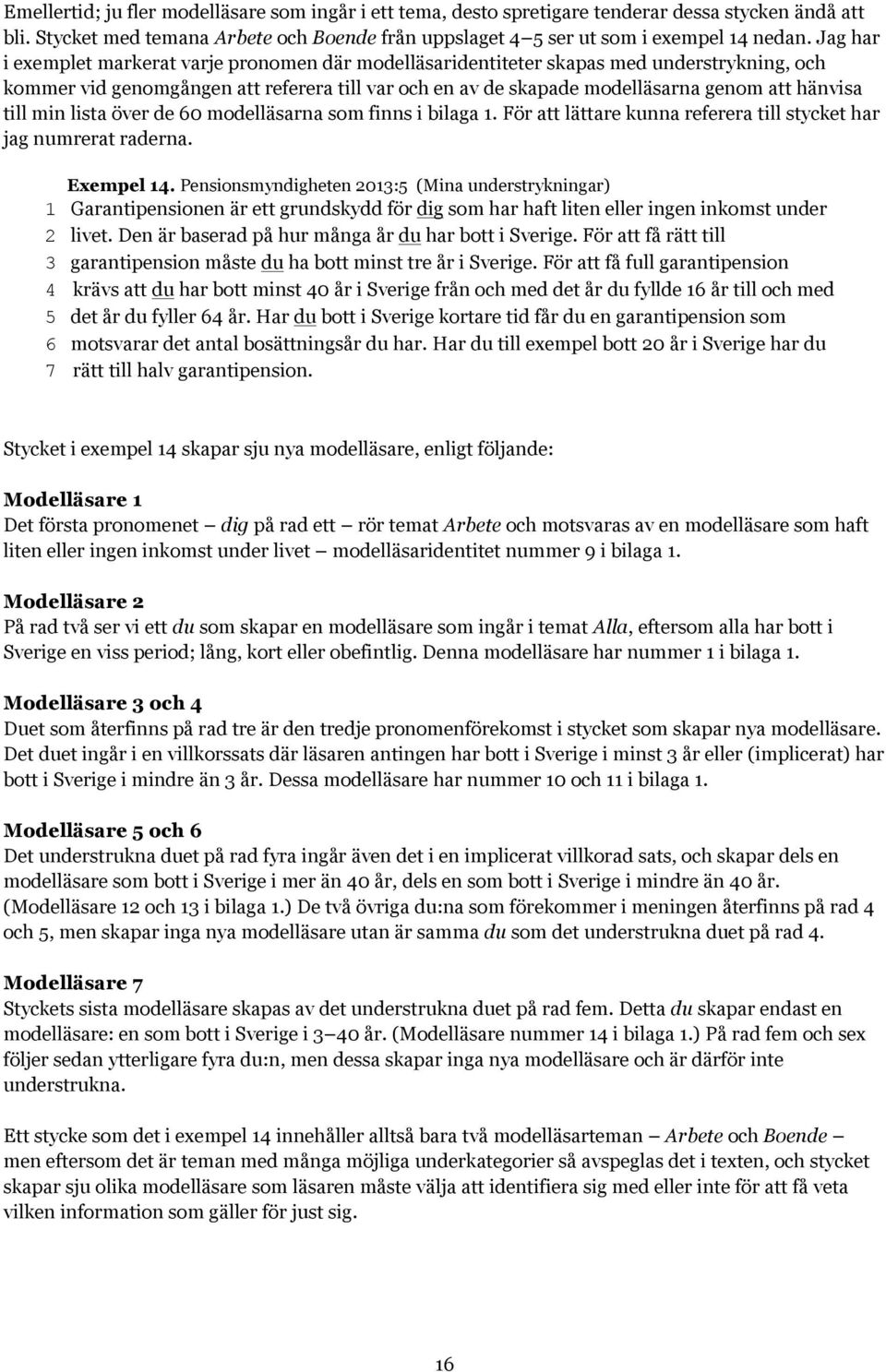 till min lista över de 60 modelläsarna som finns i bilaga 1. För att lättare kunna referera till stycket har jag numrerat raderna. Exempel 14.