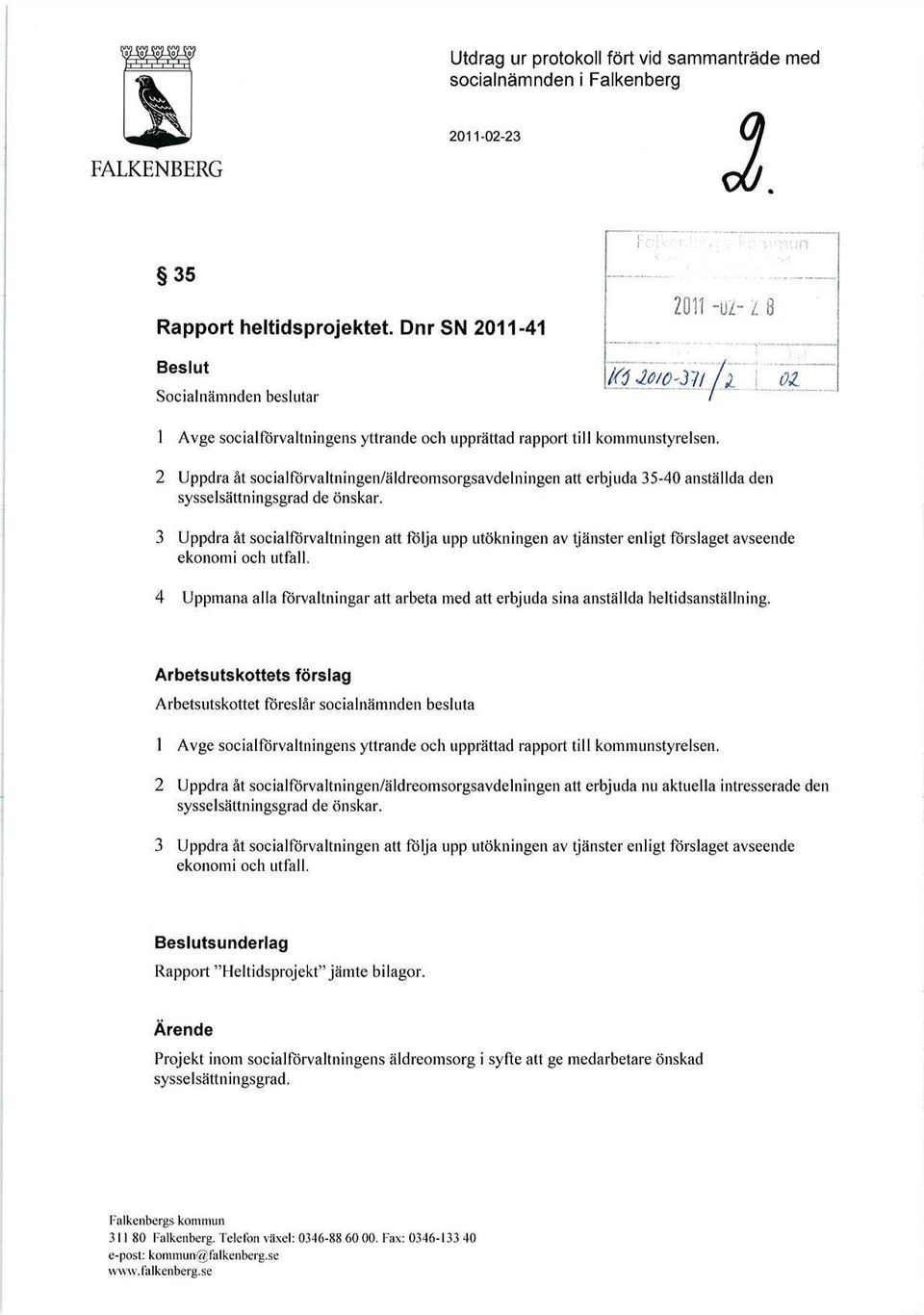 2 Uppdra åt socialförvaltningen/äldreomsorgsavdelningen att erbjuda 35-40 anställda den sysselsättningsgrad de önskar.