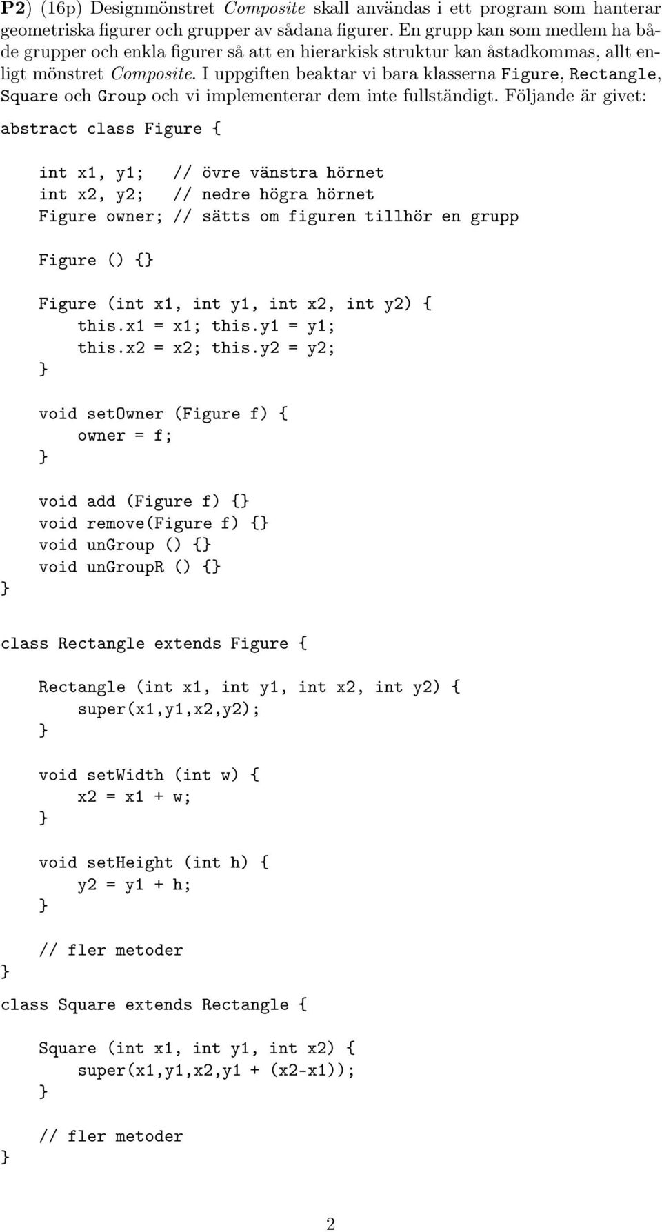 I uppgiften beaktar vi bara klasserna Figure, Rectangle, Square och Group och vi implementerar dem inte fullständigt.