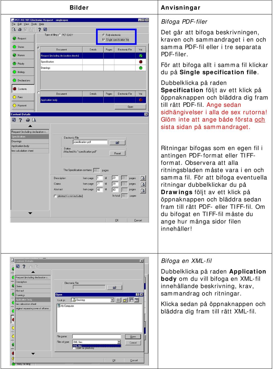 Ange sedan sidhängivelser i alla de sex rutorna! Glöm inte att ange både första och sista sidan på sammandraget. Ritningar bifogas som en egen fil i antingen PDF-format eller TIFFformat.