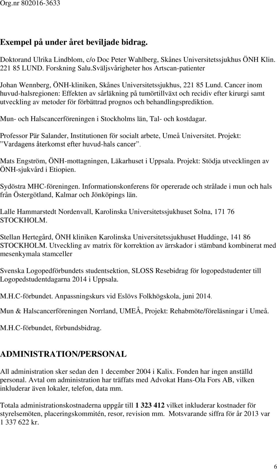 Cancer inom huvud-halsregionen: Effekten av sårläkning på tumörtillväxt och recidiv efter kirurgi samt utveckling av metoder för förbättrad prognos och behandlingsprediktion.