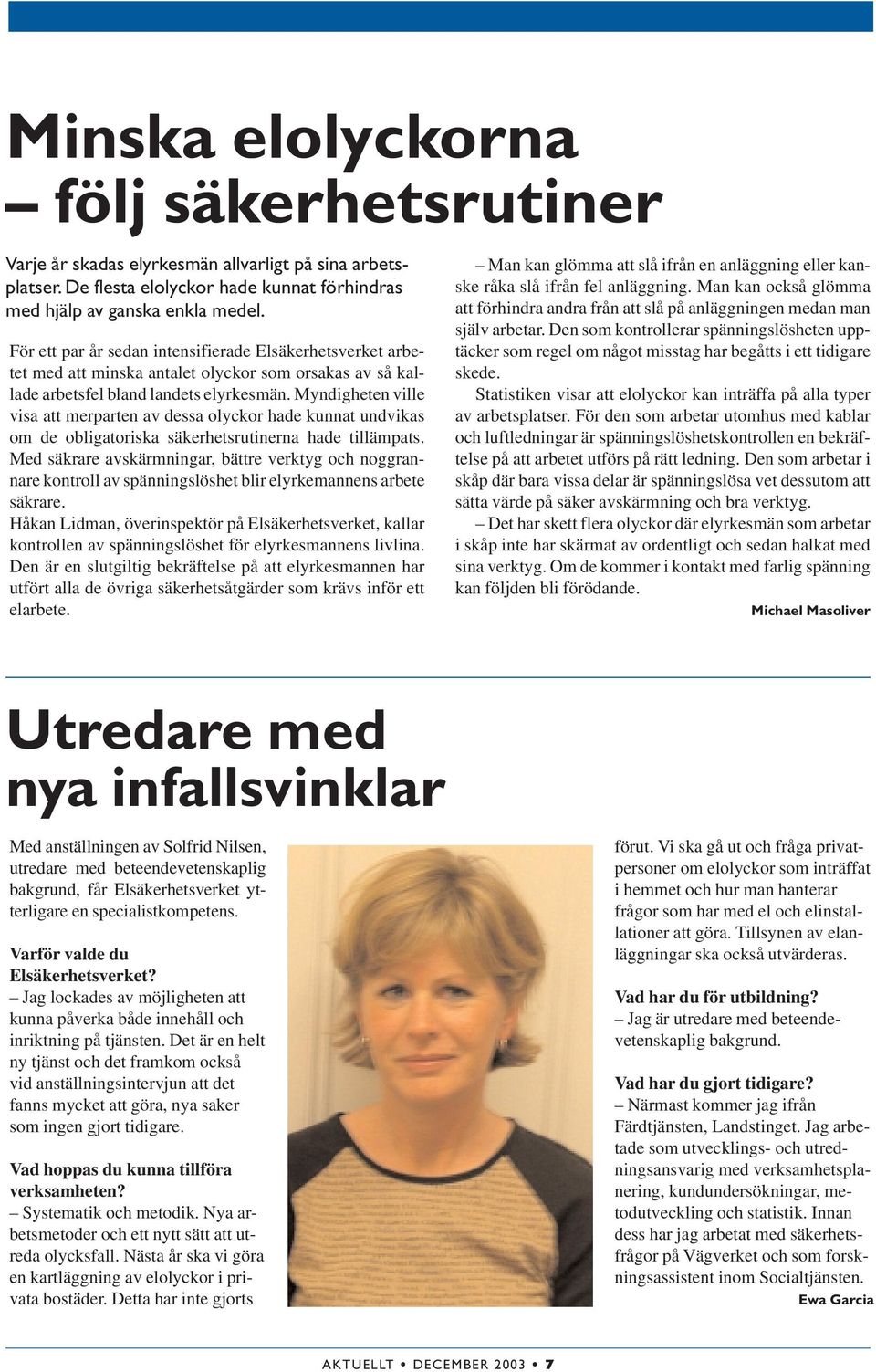 Myndigheten ville visa att merparten av dessa olyckor hade kunnat undvikas om de obligatoriska säkerhetsrutinerna hade tillämpats.