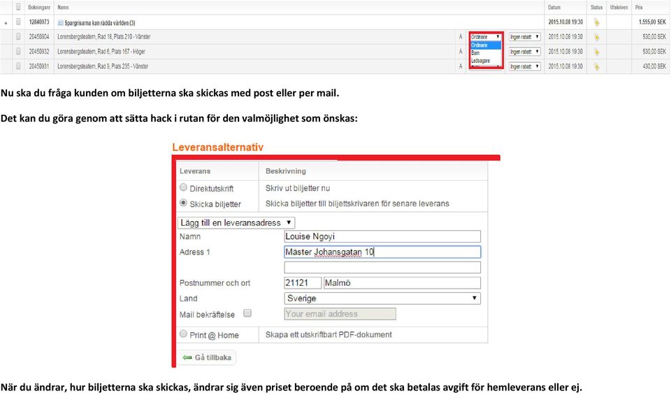 valmöjlighet som önskas: När du ändrar, hur biljetterna ska skickas,