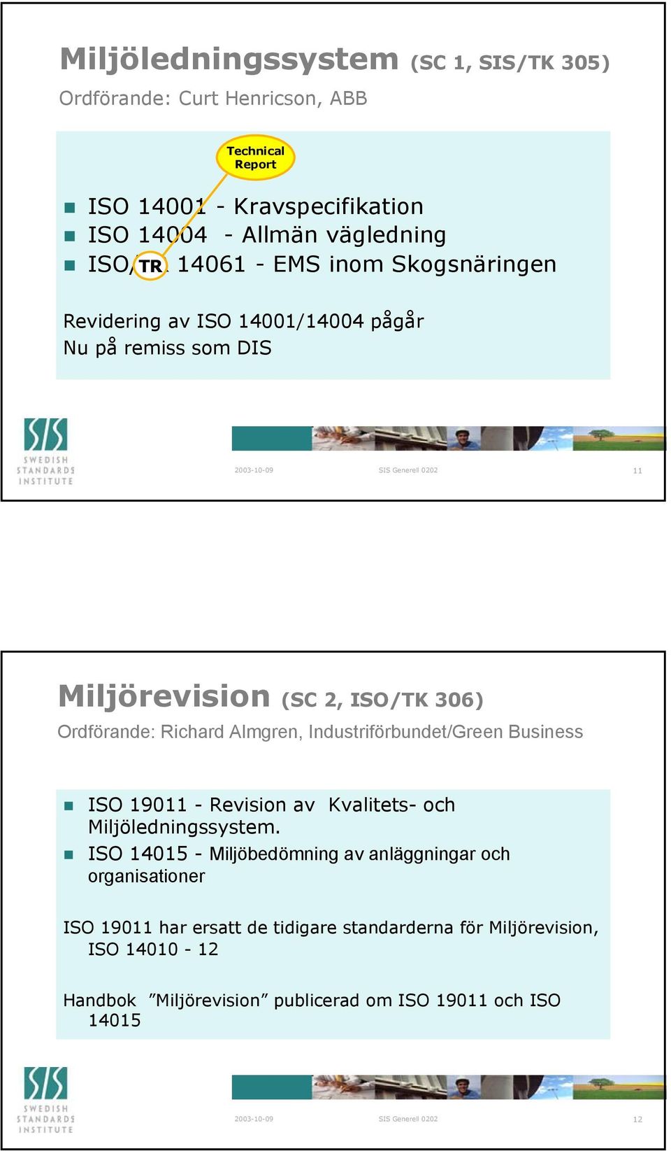 Almgren, Industriförbundet/Green Business ISO 19011 - Revision av Kvalitets- och Miljöledningssystem.