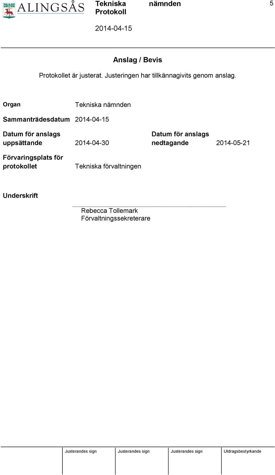 Organ Tekniska Sammanträdesdatum Datum för anslags uppsättande 2014-04-30