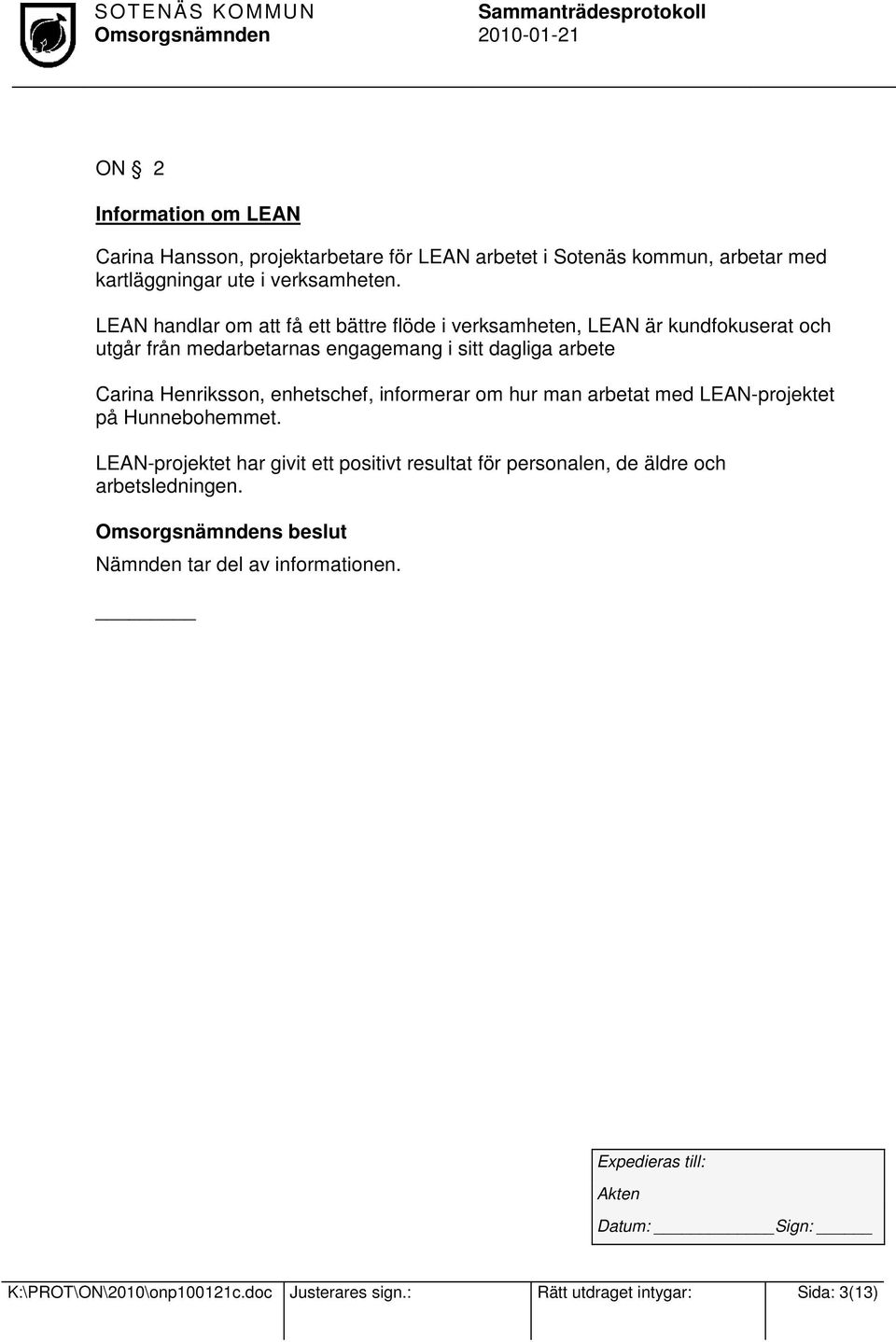 Henriksson, enhetschef, informerar om hur man arbetat med LEAN-projektet på Hunnebohemmet.