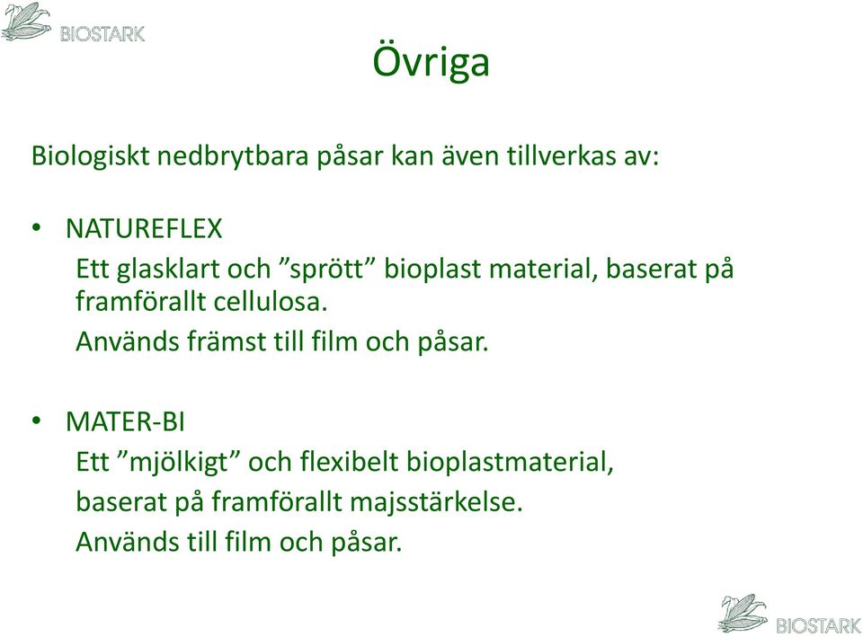 Används främst till film och påsar.
