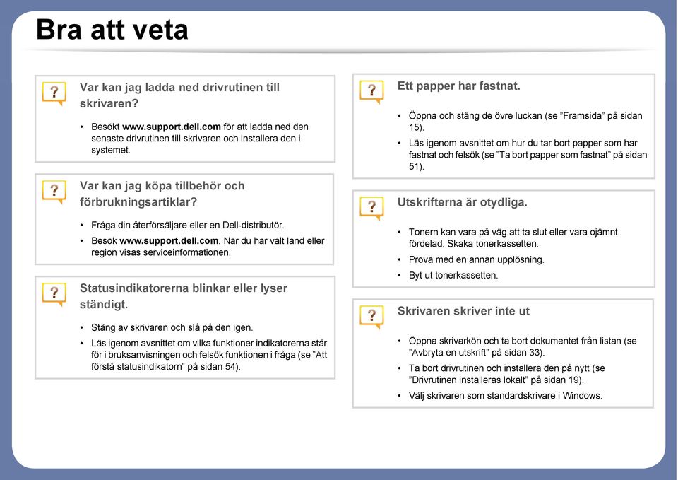 Statusindikatorerna blinkar eller lyser ständigt. Stäng av skrivaren och slå på den igen.