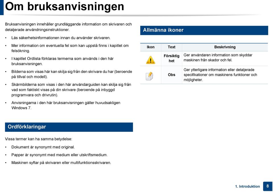 Bilderna som visas här kan skilja sig från den skrivare du har (beroende på tillval och modell).