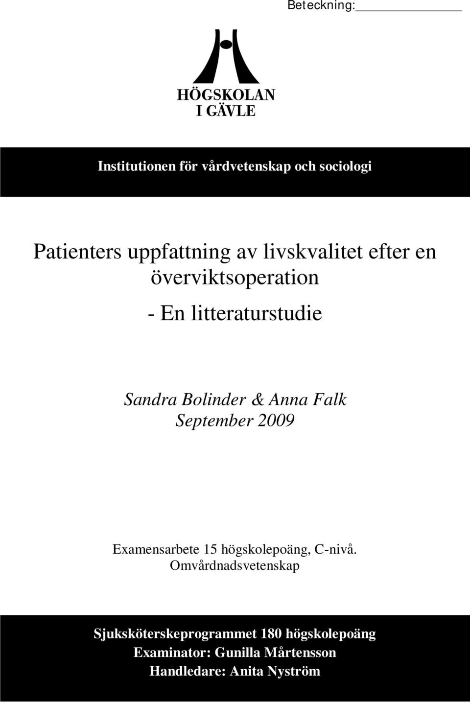 Falk September 2009 Examensarbete 15 högskolepoäng, C-nivå.