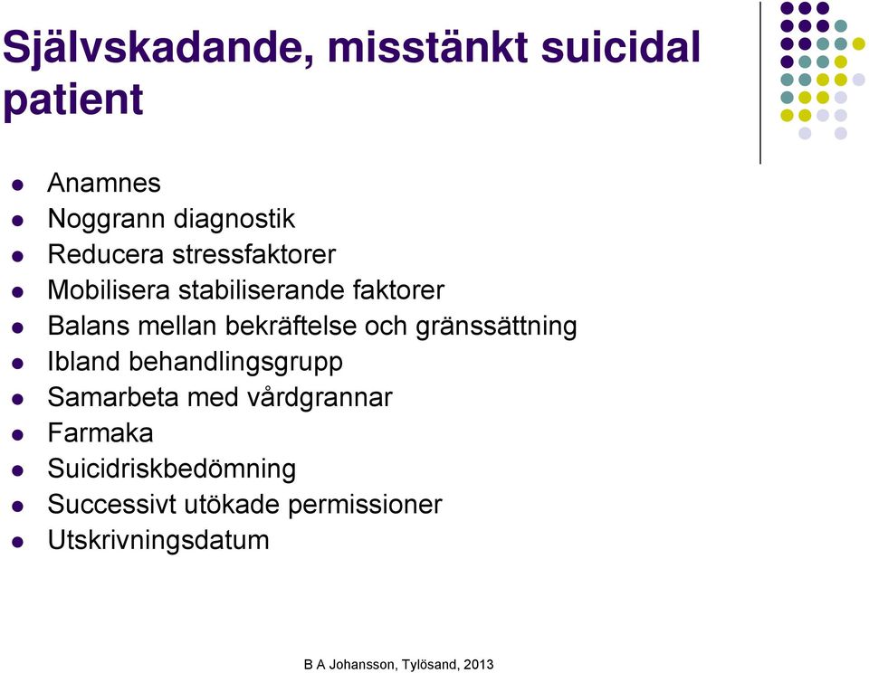 bekräftelse och gränssättning Ibland behandlingsgrupp Samarbeta med