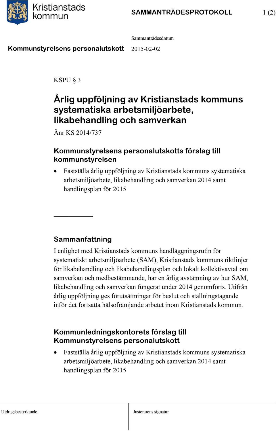 Kristianstads kommuns handläggningsrutin för systematiskt arbetsmiljöarbete (SAM), Kristianstads kommuns riktlinjer för likabehandling och likabehandlingsplan och lokalt kollektivavtal om samverkan