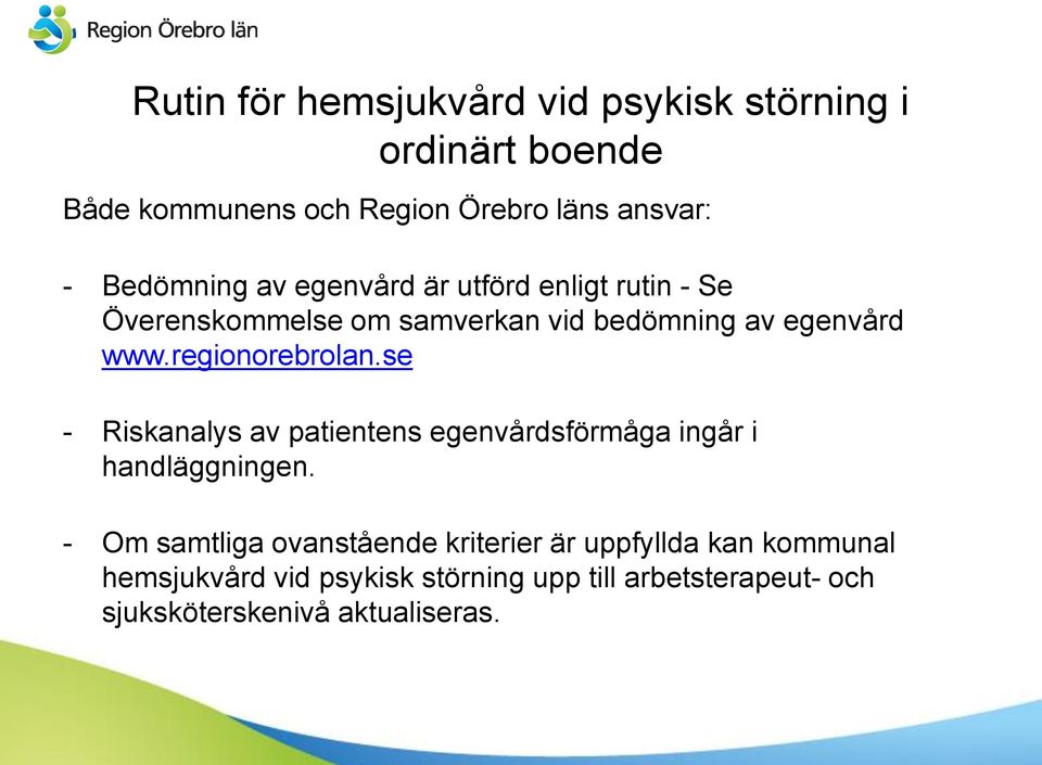 regionorebrolan.se - Riskanalys av patientens egenvårdsförmåga ingår i handläggningen.