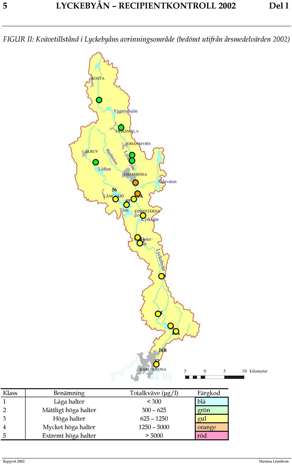 Färgkod 1 Låga halter < 300 blå 2 Måttligt höga halter 300 625 grön 3 Höga halter 625 1250